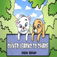 Oliver Learns to Share: Oliver the White Cat - A Book about Social Skills and Learning to Share (Reading Books for Toddlers) B088BGKXQJ Book Cover