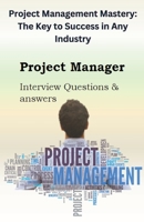 Project Management Mastery: The Key to Success in Any Industry B0C4SF9R4V Book Cover