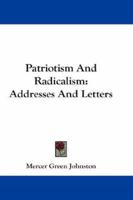 Patriotism and Radicalism; Addresses and Letters 1022043536 Book Cover