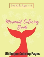 Mermaid Coloring Book For Kids Ages 4-8 - 50 Unique Coloring Pages: A Mermaid Coloring Book, The Perfect Gift for Toddler Boys and Girls - Yellow Cover B08H5FVGPY Book Cover