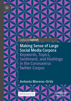 Making Sense of Large Social Media Corpora: Keywords, Topics, Sentiment, and Hashtags in the Coronavirus Twitter Corpus 3031527216 Book Cover