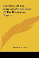 Repertory of the Symptoms of Diseases of the Respiratory Organs (Classic Reprint) 1163080128 Book Cover