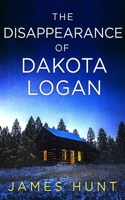 The Disappearance of Dakota Logan B09TYTDG2T Book Cover