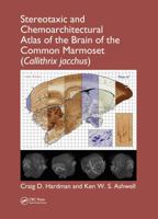 Stereotaxic and Chemoarchitectural Atlas of the Brain of the Common Marmoset (Callithrix Jacchus) 1439837783 Book Cover