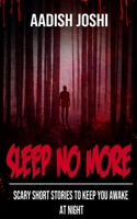 Sleep No More: Scary Short Stories To Keep You Awake At Night B08CJR76YX Book Cover