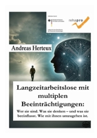 Langzeitarbeitslose mit multiplen Beeinträchtigungen: Wer sie sind. Was sie denken und was sie beeinflusst. Wie mit ihnen umzugehen ist. 3948621551 Book Cover