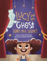 Lucy and the Ghost Take the Stage! 1970156031 Book Cover