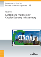 Kontext und Praktiken der Circular Economy in Luxemburg (Études luxembourgeoises / Luxemburg-Studien, 18) (German Edition) 3631922817 Book Cover
