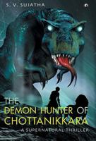 The Demon Hunter of Chottanikkara 9386021099 Book Cover