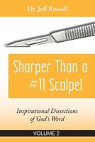 Sharper Than a #11 Scalpel, Volume 2: Inspirational Dissections of God's Word 1984315463 Book Cover