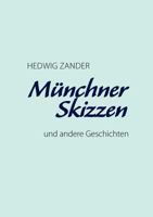 Münchner Skizzen: und andere Geschichten 3839157102 Book Cover