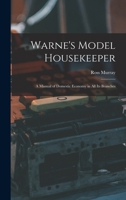 Warne's Model Housekeeper; a Manual of Domestic Economy in all its Branches 1018100342 Book Cover