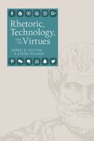 Rhetoric, Technology, and the Virtues 1607328054 Book Cover