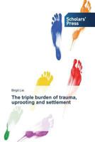 The Triple Burden of Trauma, Uprooting and Settlement 3639517164 Book Cover