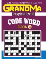 Grandma Inspirational Code Word Book: 120 Puzzles and Inspirational Quotes to Boost Your Memory, Reason, Mind and Mood. 1546882553 Book Cover