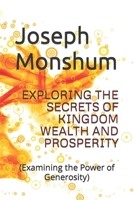 Exploring the Secrets of Kingdom Wealth and Prosperity: (Examining the Power of Generosity) B0CQ735WXW Book Cover