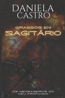 GIRASSÓIS EM SAGITÁRIO: Os Mensageiros do Céu profundo (Portuguese Edition) B08JF5HTGB Book Cover