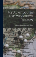My Aunt Louisa and Woodrow Wilson 1013473728 Book Cover