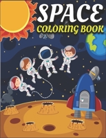Space Coloring Book: Fantastic Outer Space Coloring for Kids with Astronauts, Planets, Solar System, Aliens, Rockets & UFOs 1710139978 Book Cover