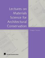Lectures on Materials Science for Architectural Conservation 0982766831 Book Cover