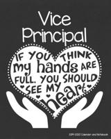 Vice Principal 2019-2020 Calendar and Notebook: If You Think My Hands Are Full You Should See My Heart: Monthly Academic Organizer (Aug 2019 - July ... Calendars, Notes, Reflections, Password Log 1690885742 Book Cover