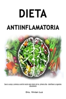 DIETA ANTIINFLAMATORIA: SANA TU CUERPO Y COMIENZA A SENTIRTE MUCHO MEJOR DENTRO DE LOS PRIMEROS DÍAS - DESINFLAMA TU ORGANISMO NATURALMENTE. B08QC3SHVG Book Cover