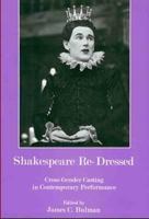 Shakespeare Re-Dressed: Cross-Gender Casting in Contemporary Performance 0838641148 Book Cover