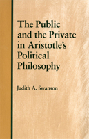 The Public and the Private in Aristotle's Political Philosophy 1501740822 Book Cover