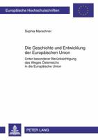 Die Geschichte Und Entwicklung Der Europaeischen Union: Unter Besonderer Beruecksichtigung Des Weges Oesterreichs in Die Europaeische Union- Eine Doku 3631617526 Book Cover