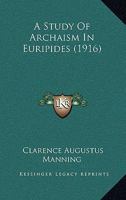A Study of Archaism in Euripides 1022170996 Book Cover