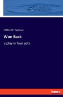 Won Back: a play in four acts 3348029902 Book Cover