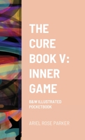 The Cure Book V: Inner Game: B&w Illustrated Pocketbook 1300581883 Book Cover