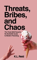 Threats, Bribes, and Chaos B0F3WRSYR8 Book Cover