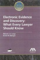 Electronic Evidence and Discovery: What Every Lawyer Should Know 1590313348 Book Cover