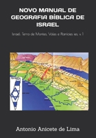 NOVO MANUAL DE GEOGRAFIA BÍBLICA DE ISRAEL: Israel: Terra de Montes, Vales e Planícies - V. 1. (Portuguese Edition) B0DZVX5GMF Book Cover