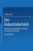 Der Industriebetrieb: Betriebswirtschaftslehre Der Industrie Auf Typologischer Grundlage 3409335218 Book Cover