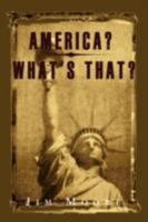 America? What's That? 0595514235 Book Cover