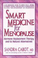 Smart Medicine for Menopause: Hormone Replacement Therapy and Its Natural Alternatives 0895296284 Book Cover