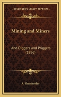 Mining And Miners: And Diggers And Priggers 1437027296 Book Cover