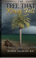The Tree That Never Fell: Breaking the Stronghold of Worry to Live Your God-Given Purpose B0GHPLPSB5 Book Cover