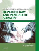 Hepatobiliary and Pancreatic Surgery: A Companion to Specialist Surgical Practice 0702027367 Book Cover
