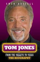 Tom Jones: From The Valleys to Vegas 1844548589 Book Cover