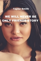 We Will Never Be Only Friends Story 1801898855 Book Cover