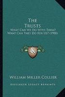 The Trusts. What Can We Do With Them? What Can They Do for Us? 0353947520 Book Cover