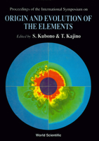 Origin and Evolution of the Elements - Proceedings of the International Symposium 9810213948 Book Cover