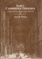 Early Cambridge Theatres: College, University and Town Stages, 14641720 052103597X Book Cover