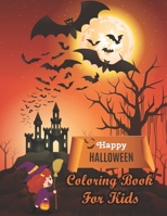 Happy Halloween Coloring Book For Kids: Halloween Themed coloring pages With Creepy and Frightful Pumpkin Monster Witch Bat Spider Alien Ghost ... Toddlers Awesome Gifts for the best holiday B08GFX3SY4 Book Cover