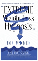 Extreme weight loss hypnosis for Women: The best guide to quickly reprogram your mind to effectively help you lose weight and stop overeating. ... Gastric Band for long term healthy habits 191424723X Book Cover