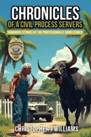 Chronicles of a Civil Process Servers: Humorous Stories of the Professionally Unwelcomed B0FHC15HYF Book Cover