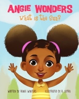 Angie Wonders: What is the Sun? 1080470085 Book Cover
